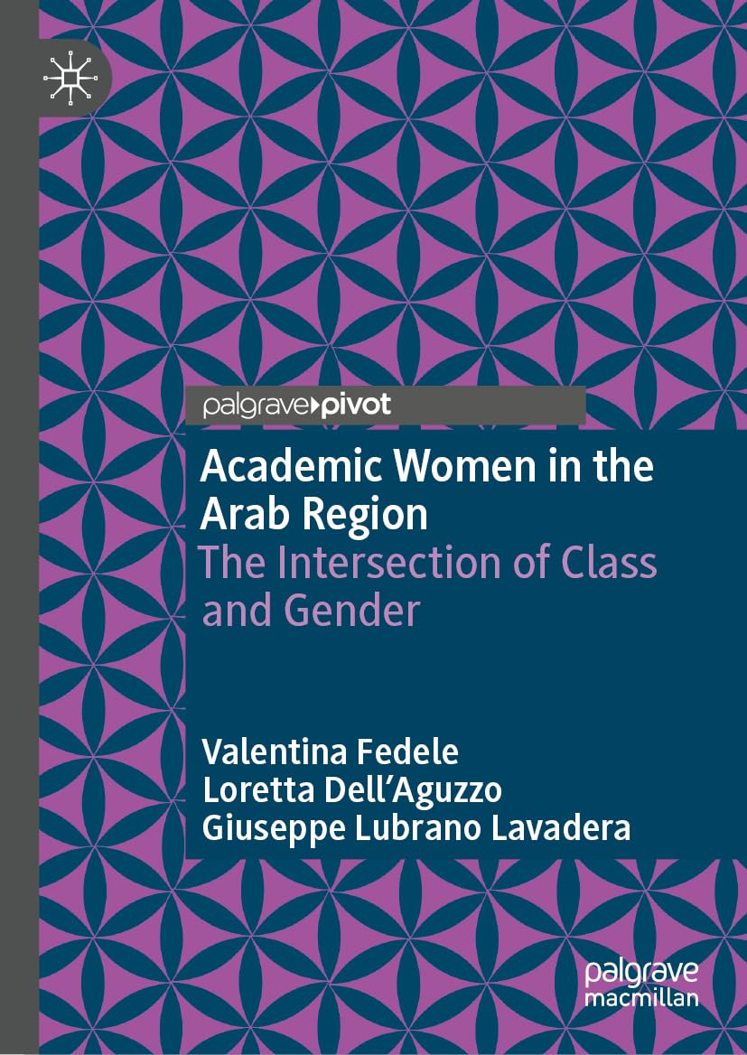 Academic Women in the Arab Region: The Intersection of Class and Gender