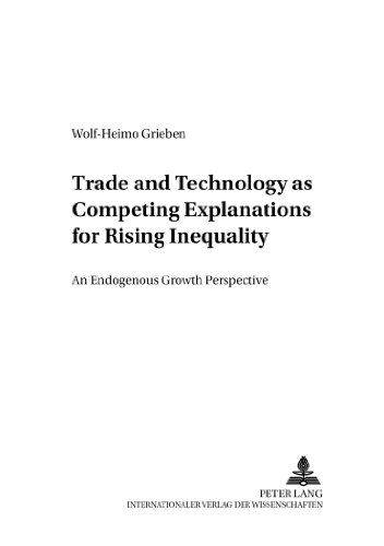 Trade and Technology as Competing Explanations for Rising Inequality: An Endogenous Growth Perspective (Studien zu Internationalen Wirtschaftsbeziehungen)
