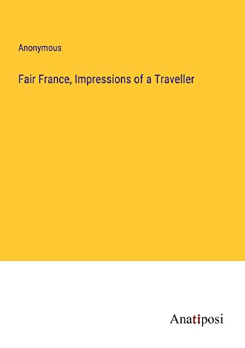 Fair France, Impressions of a Traveller