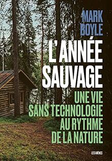 L'année sauvage : une vie sans technologie au rythme de la nature