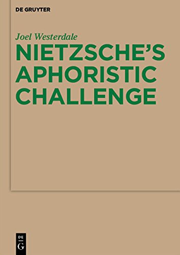 Nietzsche's Aphoristic Challenge (Monographien und Texte zur Nietzsche-Forschung, Band 64)