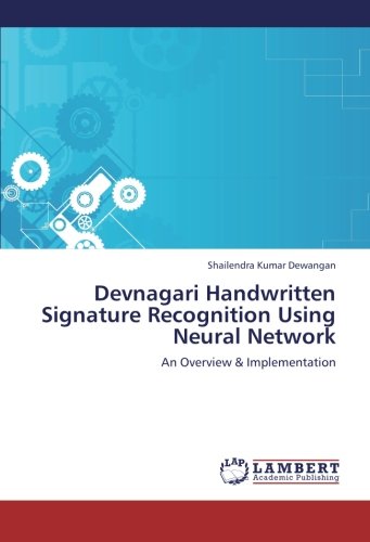 Devnagari Handwritten Signature Recognition Using Neural Network: An Overview & Implementation
