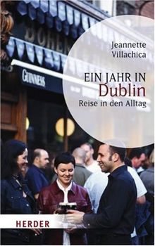 Ein Jahr in Dublin: Reise in den Alltag (HERDER spektrum)