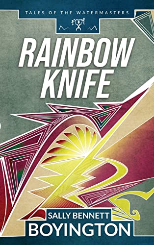 Rainbow Knife (Tales of the Watermasters, Band 2)