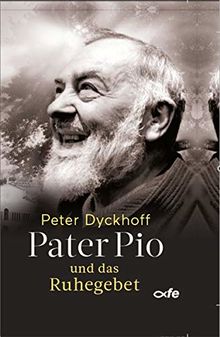 Pater Pio und das Ruhegebet