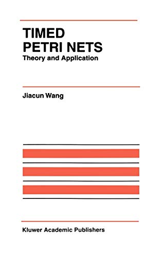 Timed Petri Nets: Theory and Application (The International Series on Discrete Event Dynamic Systems, 9, Band 9)