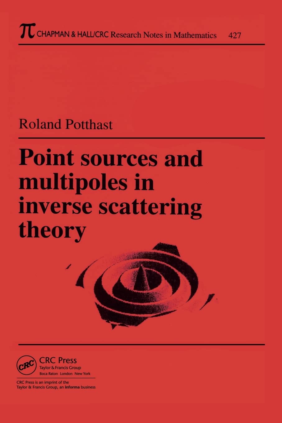 Point Sources and Multipoles in Inverse Scattering Theory (Research Notes in Mathematics Series)
