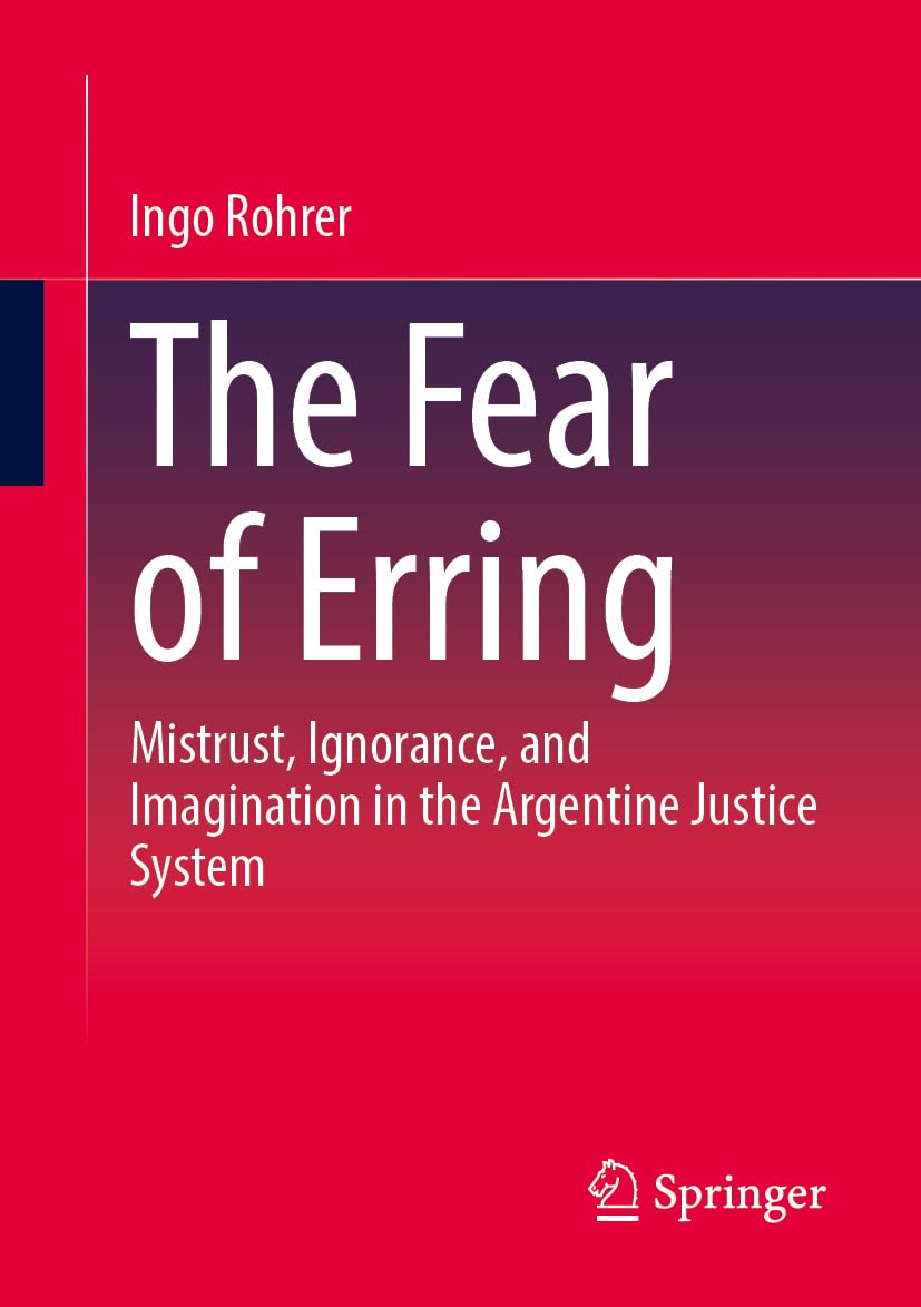 The Fear of Erring: Mistrust, Ignorance, and Imagination in the Argentine Justice System