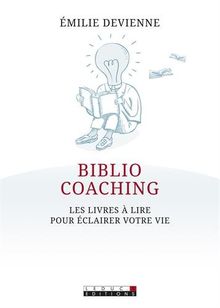 Bibliocoaching : les livres à lire pour éclairer votre vie