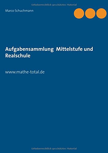 Aufgabensammlung Mittelstufe und Realschule: www.mathe-total.de