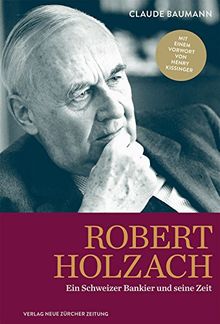 Robert Holzach: Biografie eines Schweizer Bankiers von Baumann, Claude | Buch | Zustand gut
