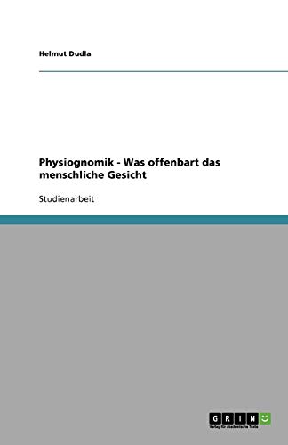 Physiognomik. Was offenbart das menschliche Gesicht?