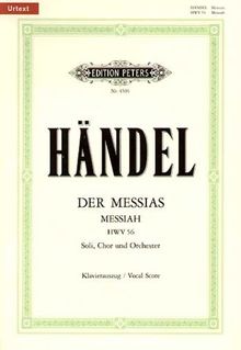 Der Messias HWV 56  / URTEXT: Oratorium in 3 Teilen für 4 Solostimmen, Chor und Orchester / Klavierauszug