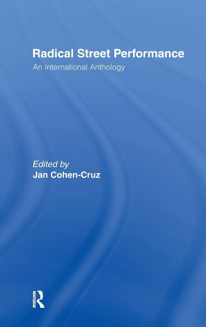Radical Street Performance: An International Anthology