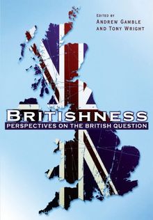 Britishness: Perspectives on the British Question (Political Quarterly Special Issues)