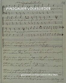 Pinzgauer Volkslieder: gesammelt von Franz Lackner (1814-1890) (Schriftenreihe des Salzburg Museum)