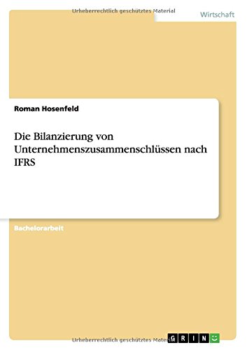 Die Bilanzierung von Unternehmenszusammenschlüssen nach IFRS