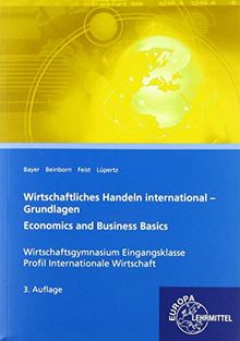 Wirtschaftliches Handeln international - Grundlagen: Economics and Business Basics