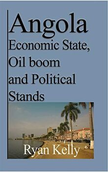 Angola Economic State, Oil boom and Political Stands