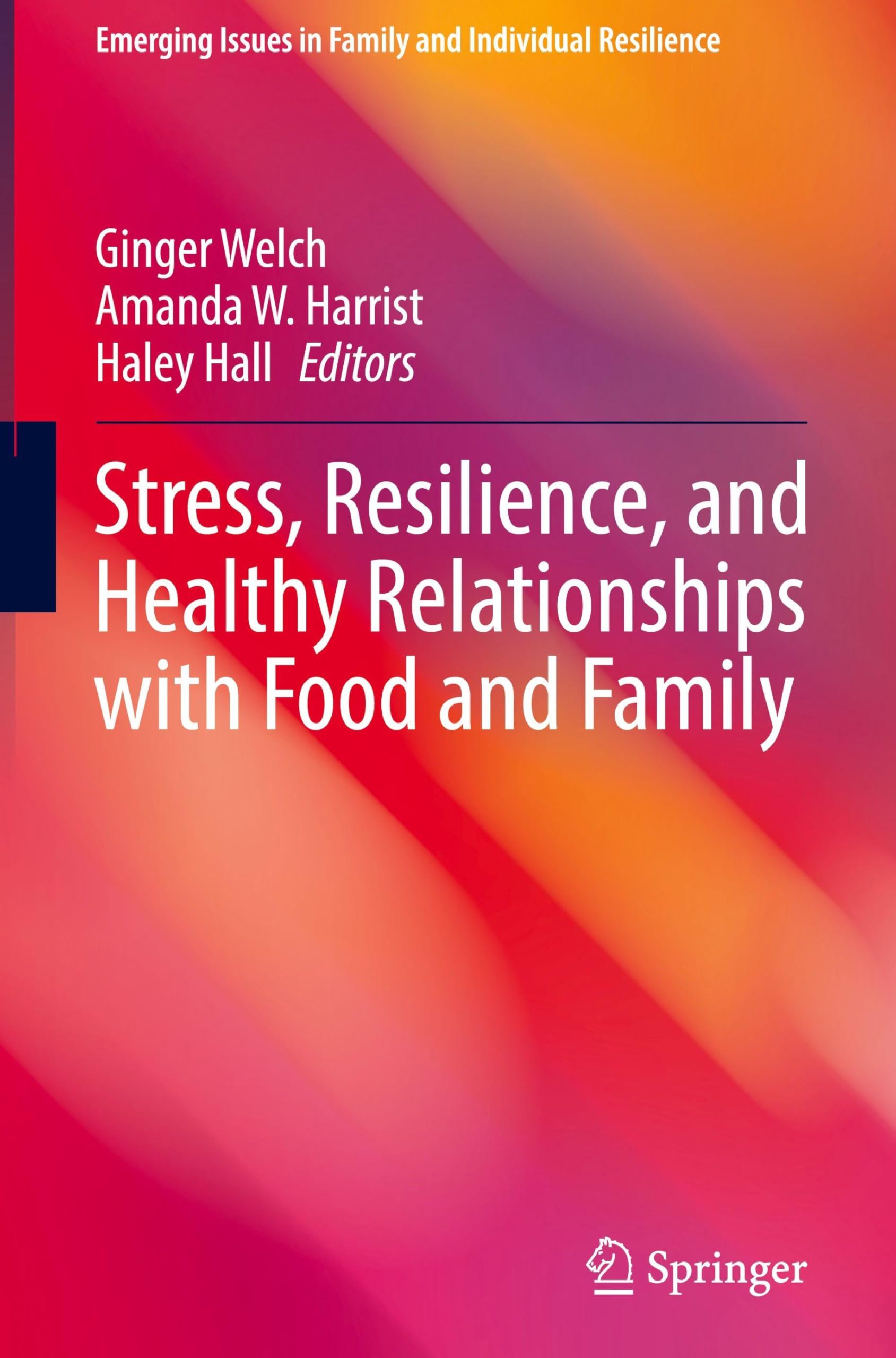 Stress, Resilience, and Healthy Relationships with Food and Family: DE (Emerging Issues in Family and Individual Resilience)