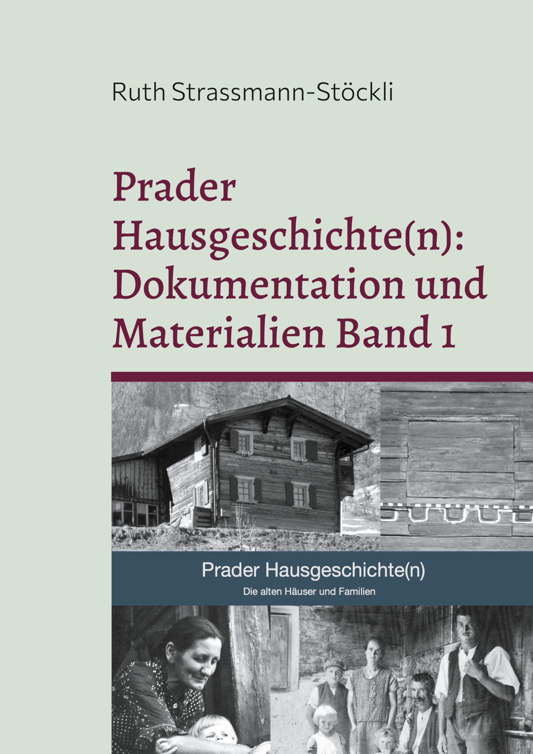Prader Hausgeschichte(n): Dokumentation und Materialien Band 1: Einleitung, Haus Nr. 1 bis Haus Nr. 39