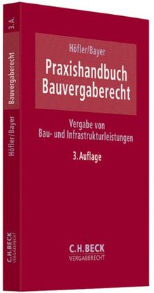 Praxishandbuch Bauvergaberecht: Vergabe von Bau- und Infrastrukturleistungen