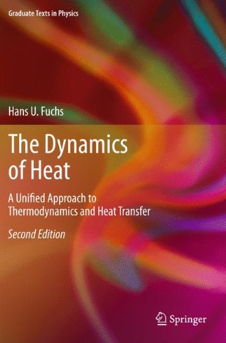 The Dynamics of Heat: A Unified Approach to Thermodynamics and Heat Transfer (Graduate Texts in Physics)