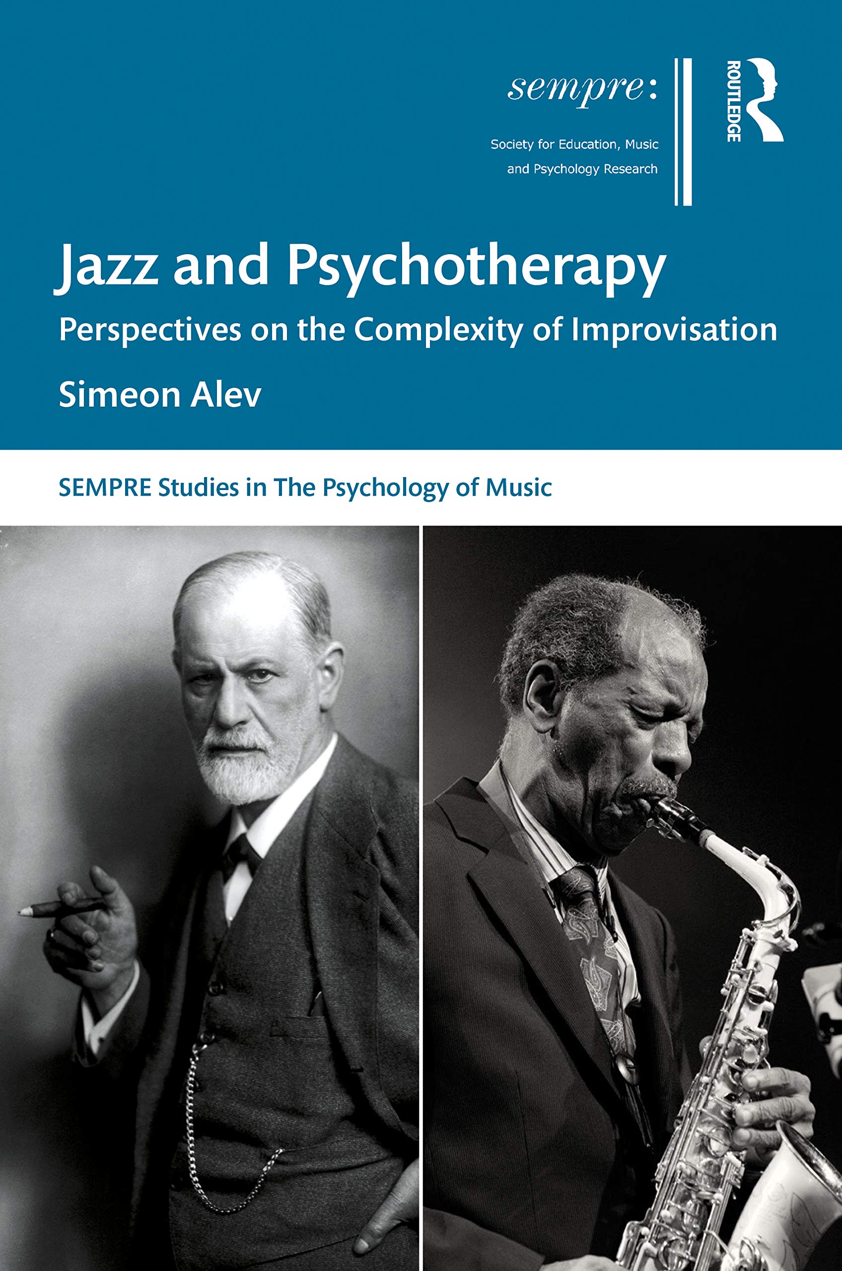 Jazz and Psychotherapy: Perspectives on the Complexity of Improvisation (Sempre Studies in the Psychology of Music)
