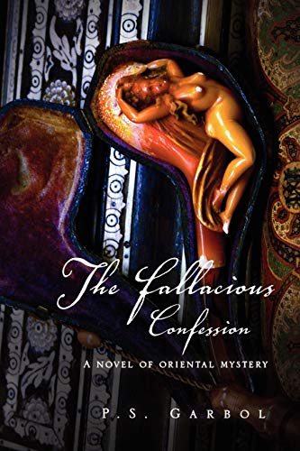 The Fallacious Confession: A novel of oriental mystery