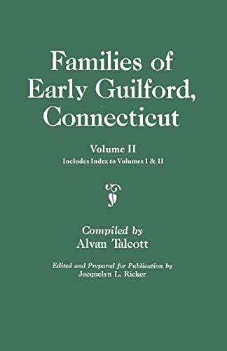 Families of Early Guilford, Connecticut. One Volume Bound in Two. Volume II. Includes Index to Volumes I & II