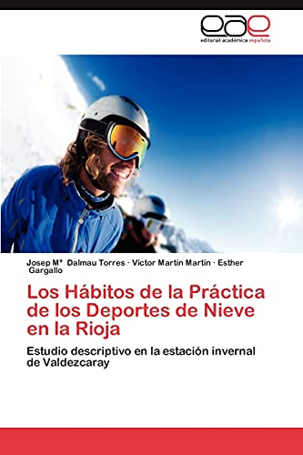 Los Hábitos de la Práctica de los Deportes de Nieve en la Rioja: Estudio descriptivo en la estación invernal de Valdezcaray