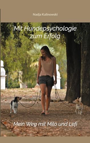 Mit Hundepsychologie zum Erfolg: Mein Weg mit Milo und Lefi