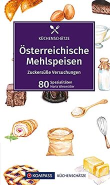 Österreichische Mehlspeisen: Die 80 beliebtesten Mehlspeisen-Rezepte der Österreichischen Küche (KOMPASS-Kochbücher, Band 1710)