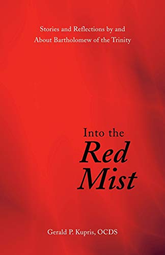 Into the Red Mist: Stories and Reflections by and About Bartholomew of the Trinity