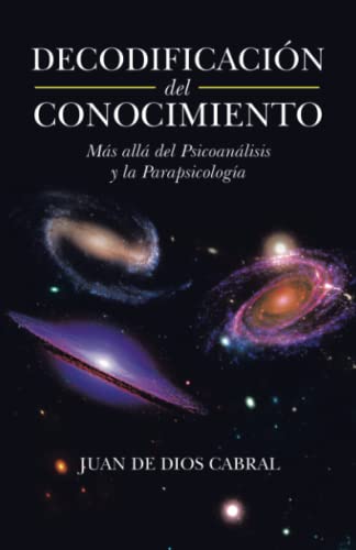 Decodificación del conocimiento: Más allá del Psicoanálisis y la Parapsicología