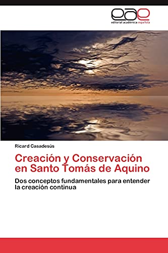 Creación y Conservación en Santo Tomás de Aquino: Dos conceptos fundamentales para entender la creación continua
