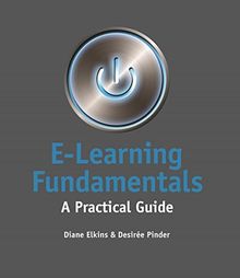 E-Learning Fundamentals: A Practical Guide