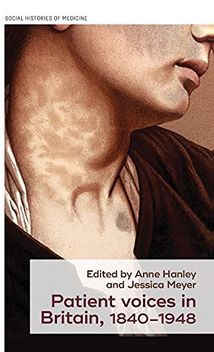 Patient voices in Britain, 1840-1948: Historical and Policy Perspectives (Social Histories of Medicine)