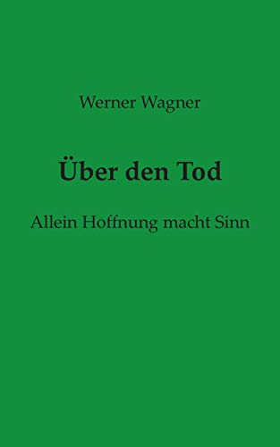 Über den Tod: Allein Hoffnung macht Sinn