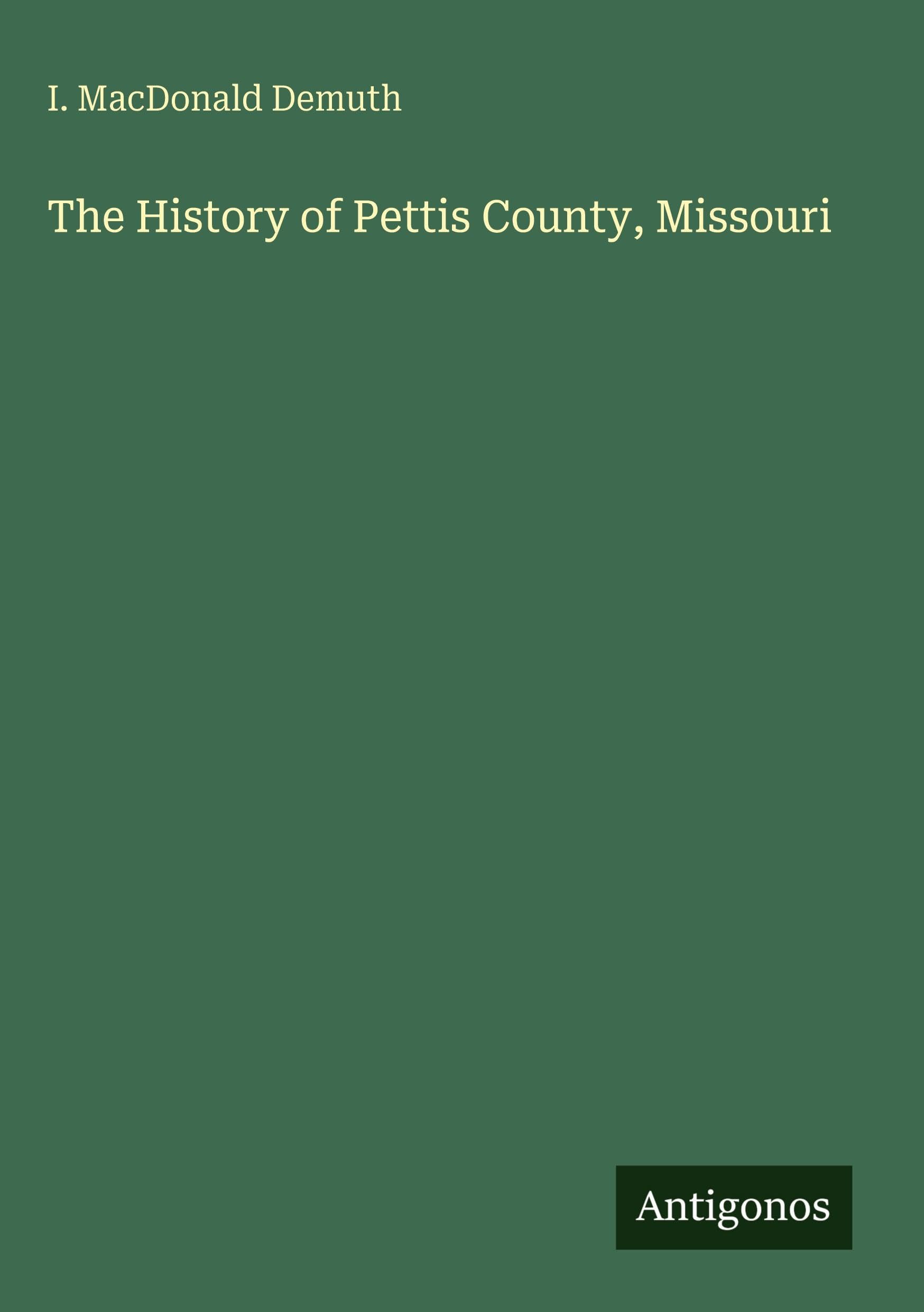 The History of Pettis County, Missouri