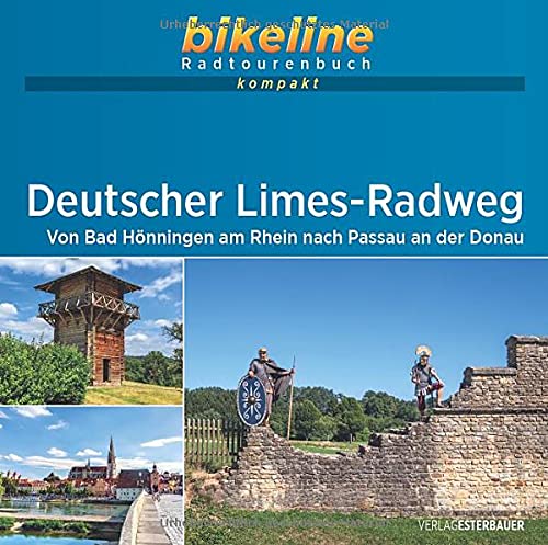Deutscher Limes-Radweg: Von Bad Hönningen am Rhein nach Passau an der Donau . 1:60.000, 987 km, GPS-Tracks Download, Live-Update (bikeline Radtourenbuch kompakt)