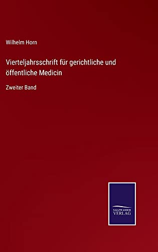 Vierteljahrsschrift für gerichtliche und öffentliche Medicin: Zweiter Band