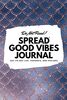 Do Not Read! Spread Good Vibes Journal: Day-To-Day Life, Thoughts, and Feelings (6x9 Softcover Journal / Notebook) (6x9 Blank Journal, Band 70)