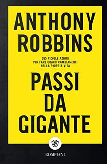 Passi da gigante: 365 piccole azioni per fare grandi cambiamenti nella propria vita (Tascabili varia)