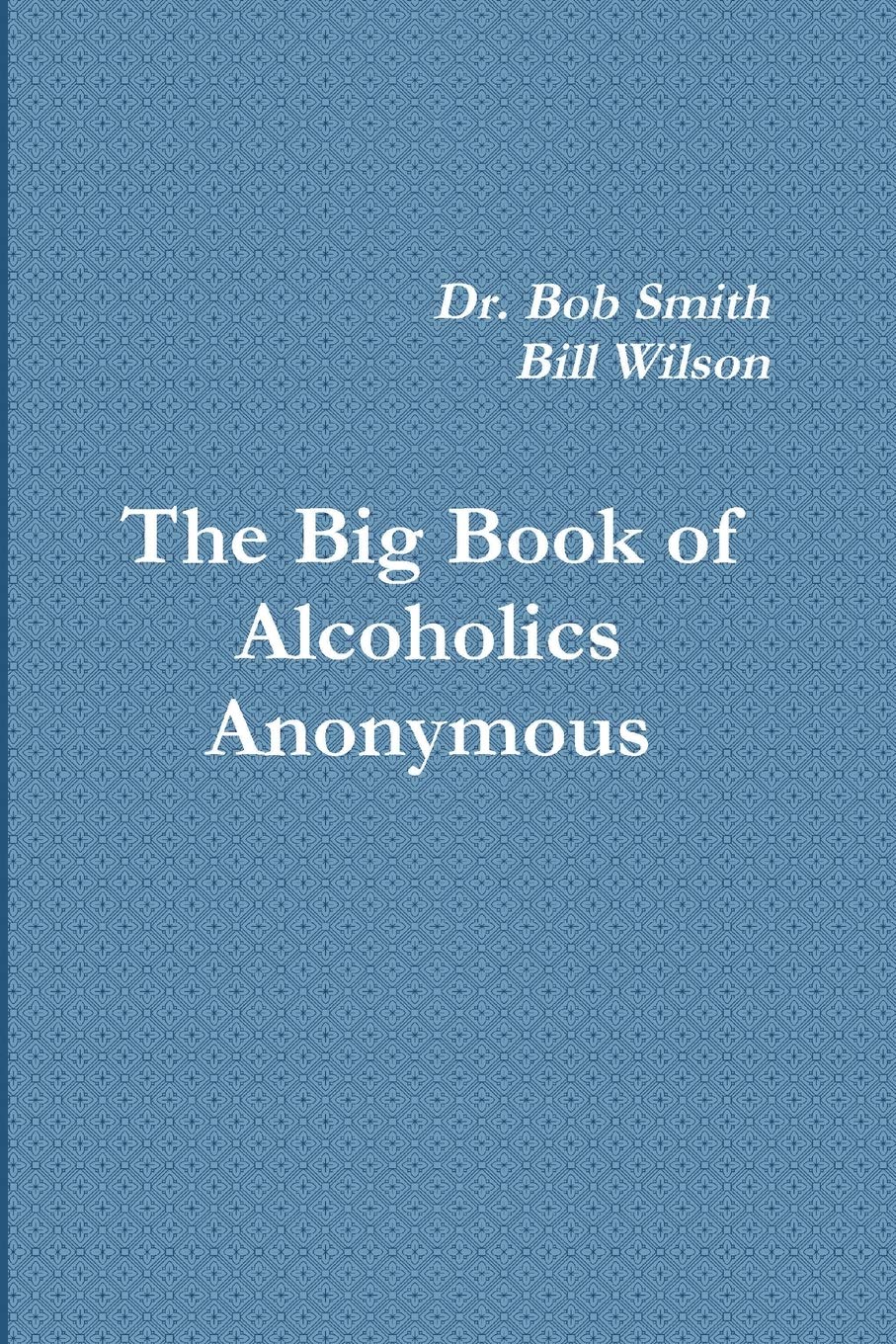 Bill W Alcoholics Anonymous, The Big Book