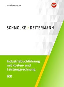 Industriebuchführung mit Kosten- und Leistungsrechnung - IKR: Schulbuch
