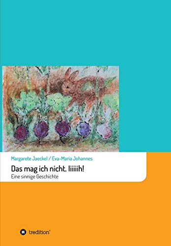 Das mag ich nicht. Iiiiiih!: Eine sinnige Geschichte (Sinnige Geschichten von Margarete Jaeckel)