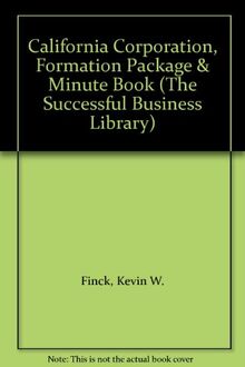 California Corporation, Formation Package & Minute Book (The Successful Business Library)