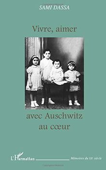 Vivre, aimer avec Auschwitz au coeur