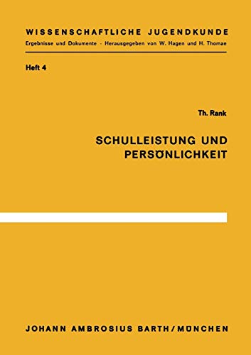 Schulleistung und Persönlichkeit (Wissenschaftliche Jugendkunde, 4, Band 4)